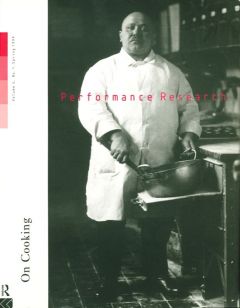 Front cover of Performance Research: Volume 4 Issue 1 - On Cooking