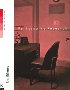 Front cover of Performance Research: Volume 4 Issue 3 - On Silence